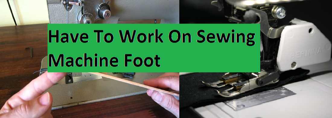 have-to-work-on-sewing-machine-foot
